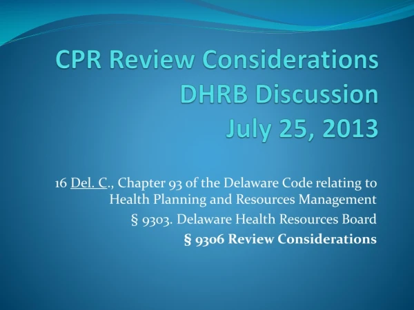 CPR Review Considerations DHRB Discussion July 25, 2013