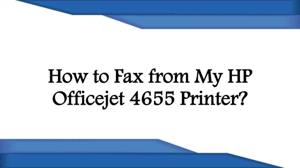 How to Fax from My HP Officejet 4655 Printer?
