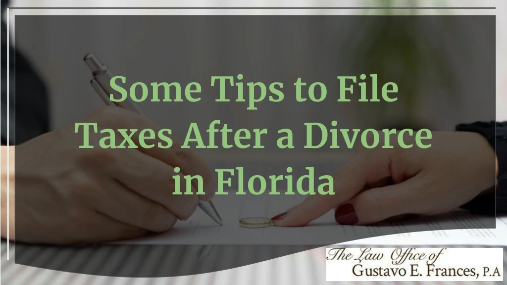 some tips to file taxes after a divorce in florida