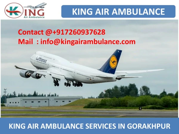 Most Trustworthy King Air Ambulance Service in Gorakhpur and Dibrugarh