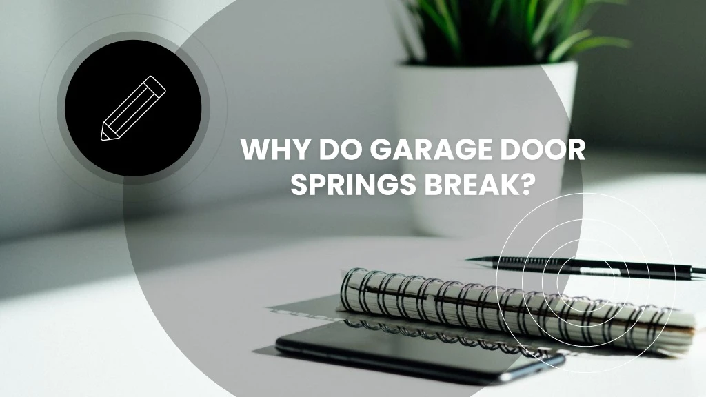 why do garage door springs break