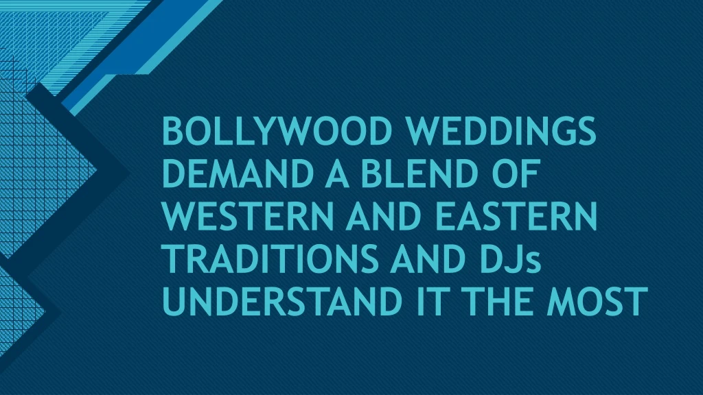 bollywood weddings demand a blend of western and eastern traditions and djs understand it the most