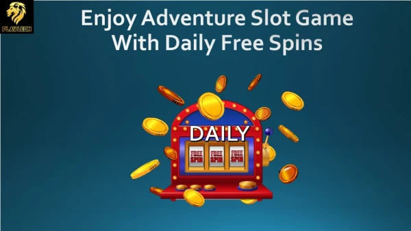Enjoy Adventure Slot Game with Daily Free Spins