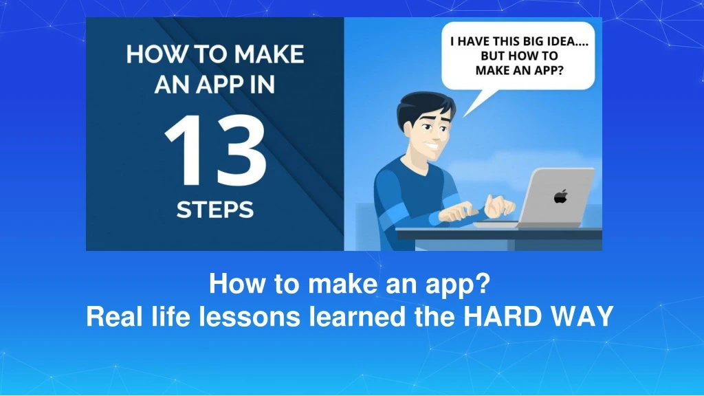 how to make an app real life lessons learned