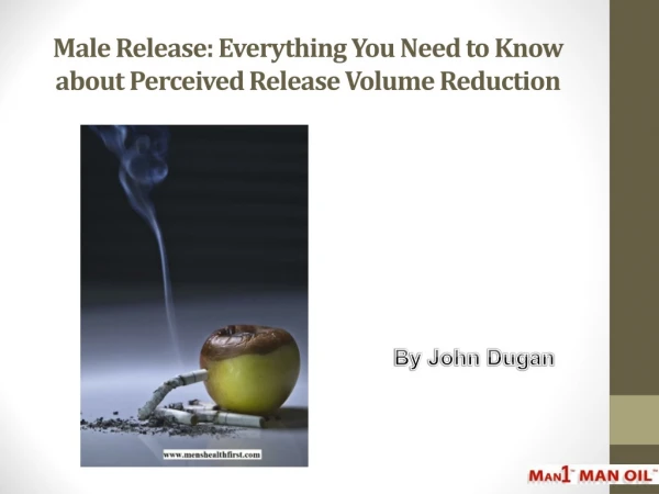 Male Release: Everything You Need to Know about Perceived Release Volume Reduction