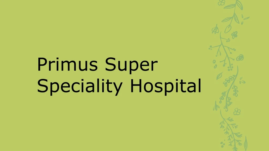 primus super speciality hospital