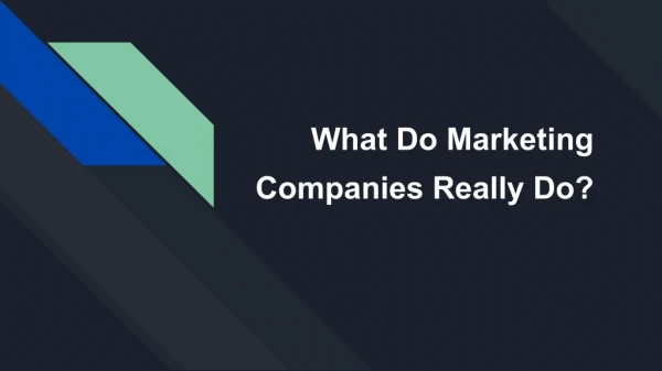 What Do Marketing Companies Really Do?