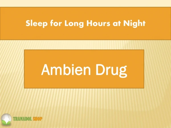 Sleep for Long Hours at Night - Ambien Drug