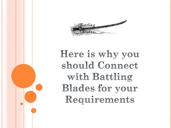Here is why you should Connect with Battling Blades for your Requirements