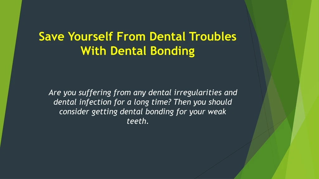 save yourself from dental troubles with dental bonding