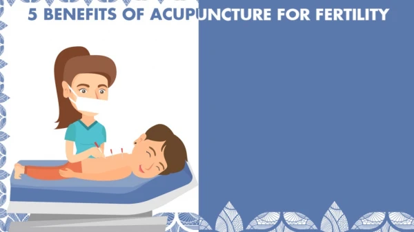 5 Benefits of Acupuncture for Fertility