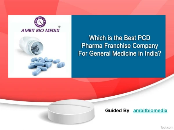 Which is the Best PCD Pharma Franchise Company for General Medicine in India?