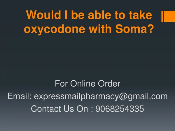 Would I be able to take oxycodone with Soma?
