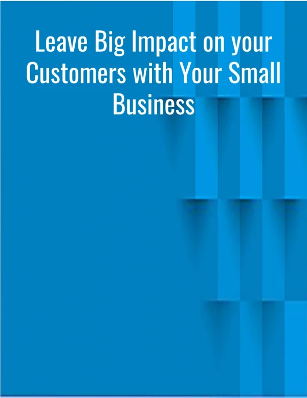 Leave Big Impact on your Customers with Your Small Business