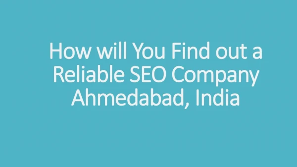 How will You Find out a Reliable SEO Company Ahmedabad, India