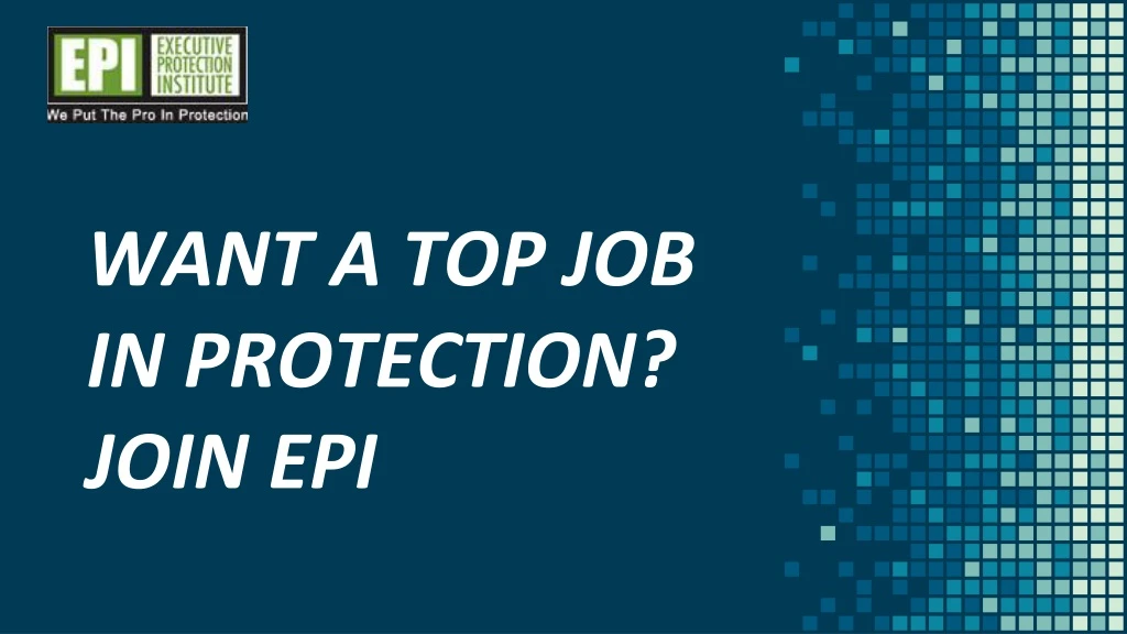 want a top job in protection join epi