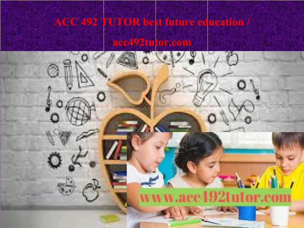 acc 492 tutor best future education acc492tutor com