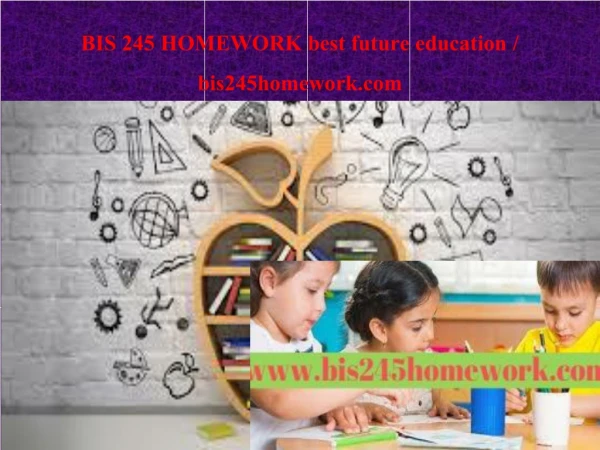 BIS 245 HOMEWORK best future education / bis245homework.com