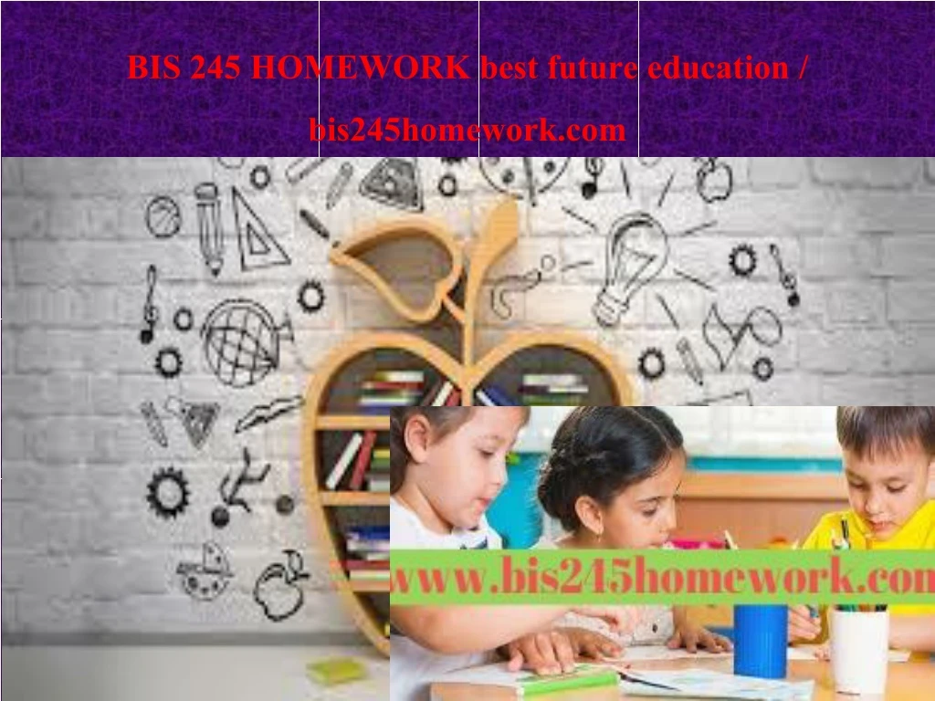 bis 245 homework best future education bis245homework com