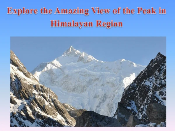 Explore the Amazing View of the Peak in Himalayan Region