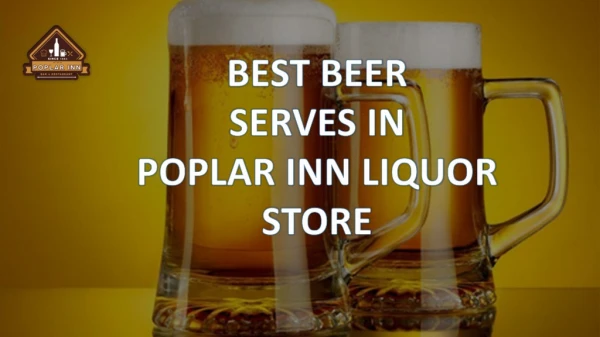 Best Beer At Poplar Inn Liquor Store