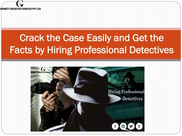 Crack the Case Easily and Get the Facts by Hiring Professional Detectives