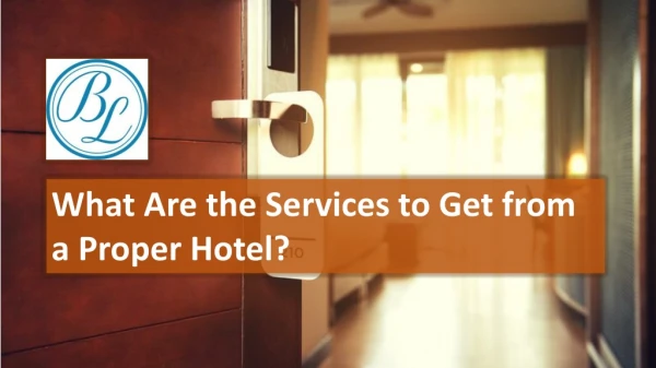 What Are the Services to Get from a Proper Hotel?