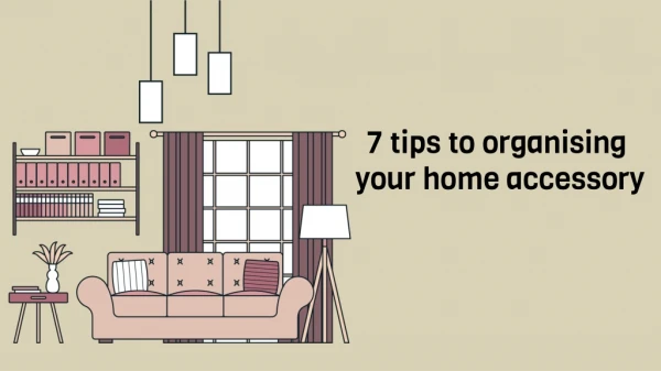 7 tips to organising your home accessory