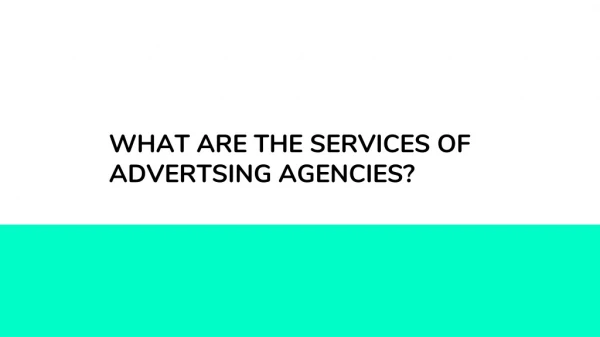 SERVICES OF AD AGENCY