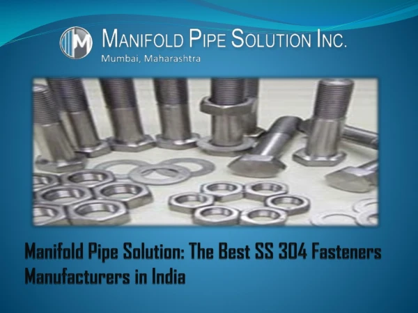 Manifold Pipe Solution: The Best SS 304 Fasteners Manufacturers in India