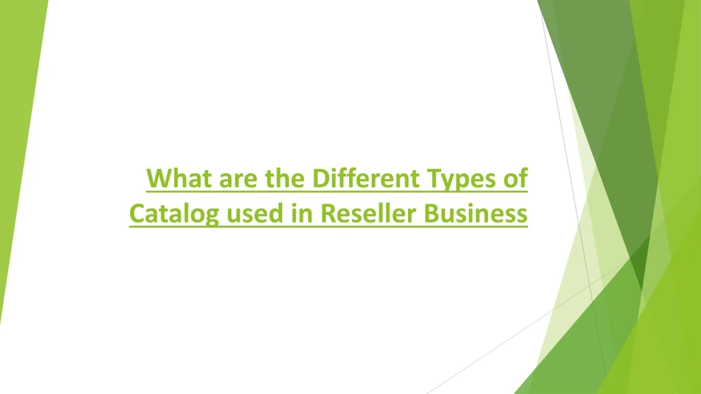 what are the different types of catalog used in reseller business