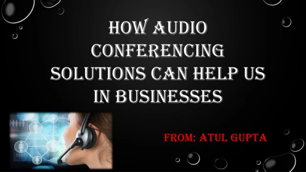 How Audio Conferencing Solutions can help us in Businesses