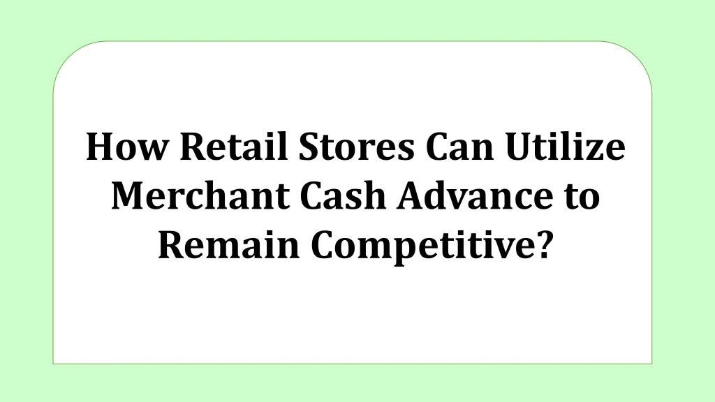 how retail stores can utilize merchant cash