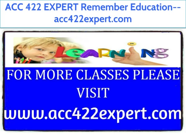 ACC 422 EXPERT Remember Education--acc422expert.com