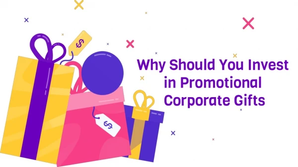 Why Should You Invest in Promotional Corporate Gifts