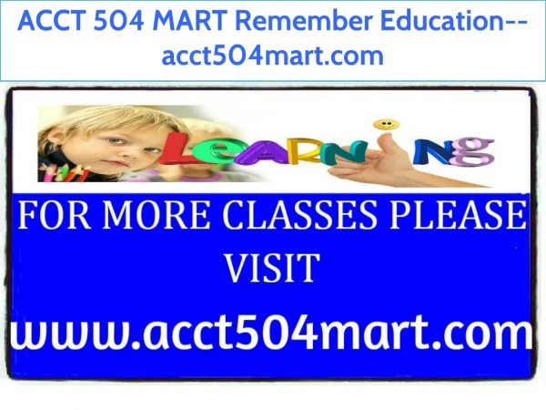 ACCT 504 MART Remember Education--acct504mart.com