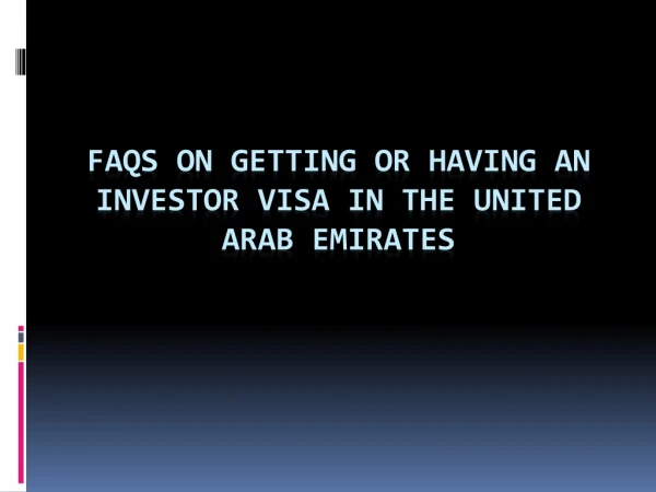 FAQs on getting or having an investor visa in the United Arab Emirates