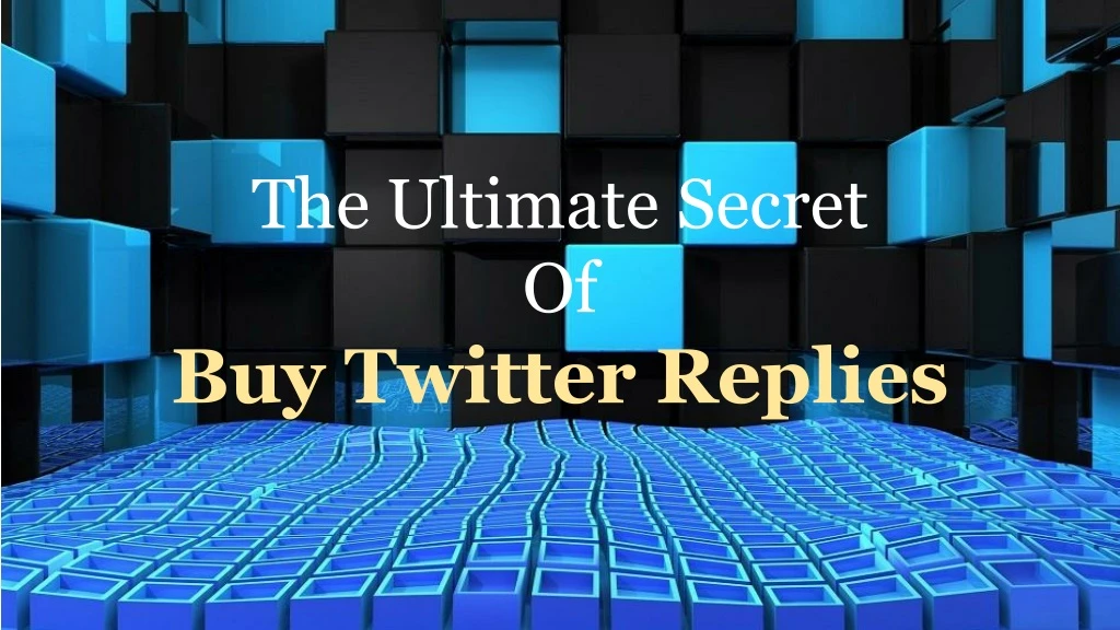 the ultimate secret of buy twitter replies