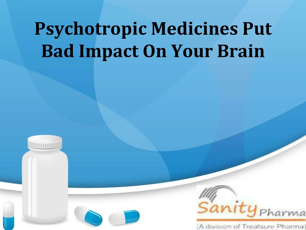 psychotropic medicines put bad impact on your brain
