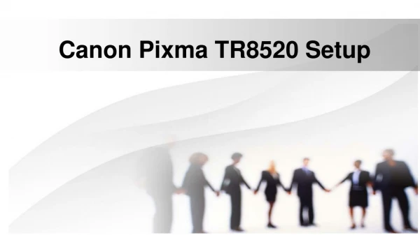Canon Pixma tr8520 Setup | Basic steps to Canon tr8520 install