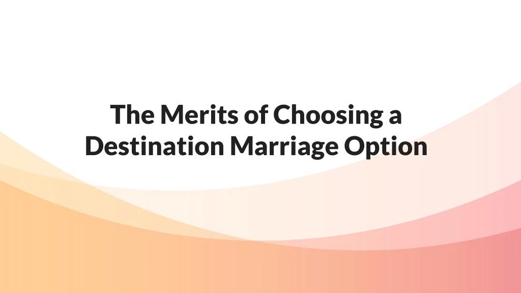 the merits of choosing a destination m arriage o ption