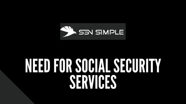 Need For Social Security Services - SSN Simple