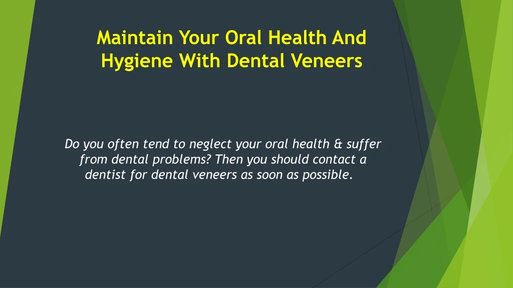 maintain your oral health and hygiene with dental veneers