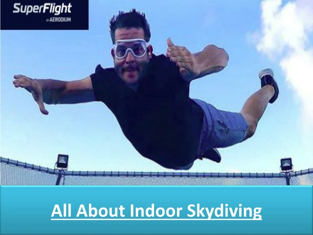 all about indoor skydiving