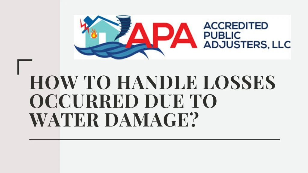 how to handle losses occurred due to water damage