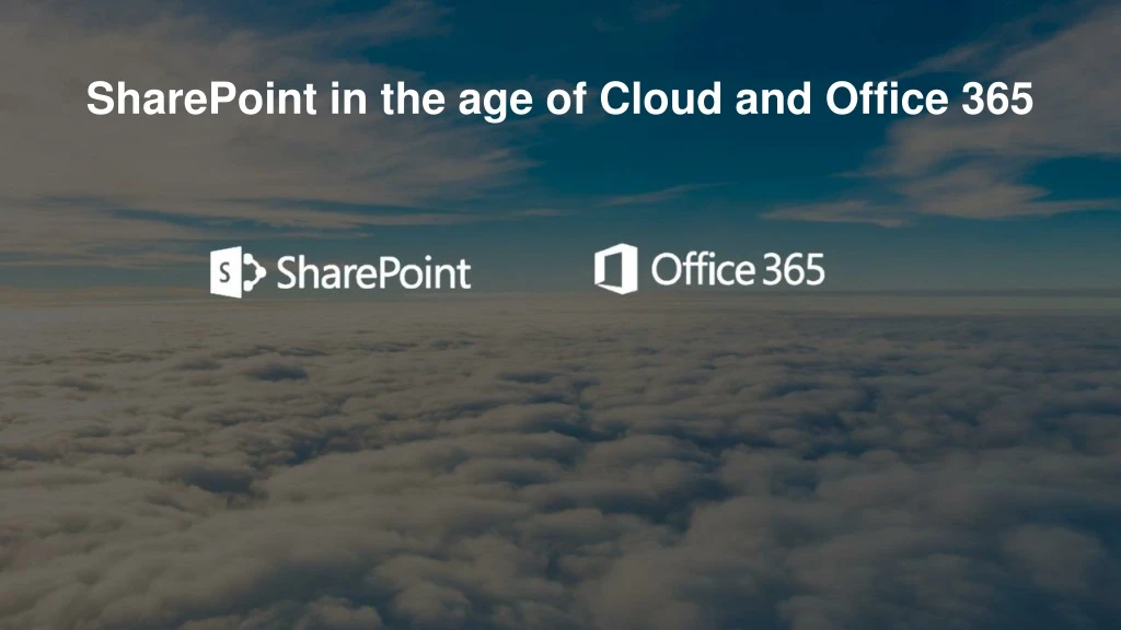 sharepoint in the age of cloud and office 365