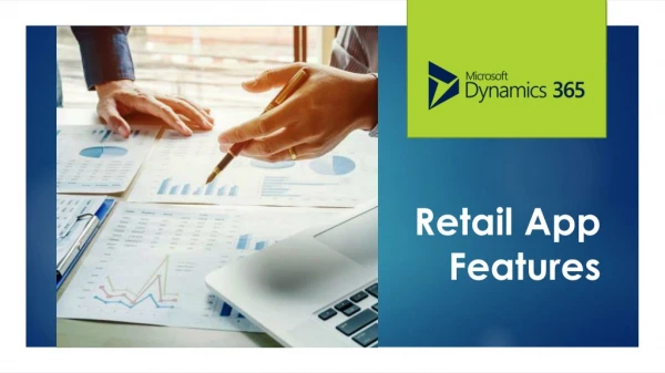 Best 4 features and retail Business Solutions using Microsoft dynamics 365