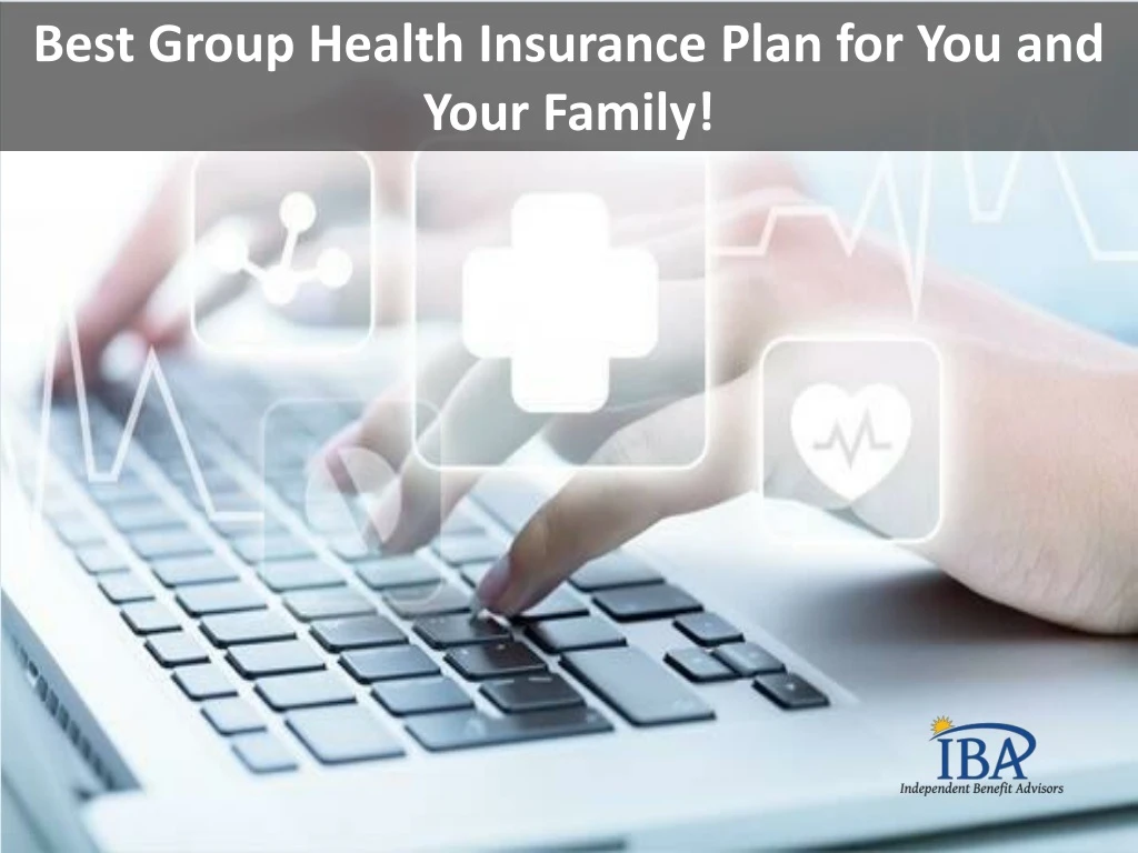 best group health insurance plan for you and your