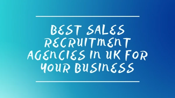 Best Sales Recruitment Agencies In UK For Your Business