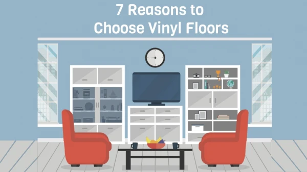 7 Reasons to Choose Vinyl Floors